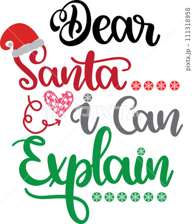 Dear Santa I Can Explain, Merry Christmas, Santa, Christmas Holiday, Vector Illustration File 111318958