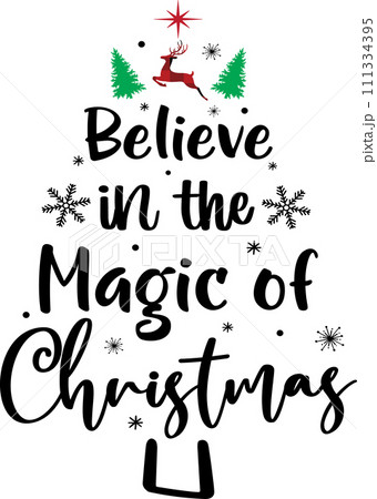 Believe in the Magic of Christmas, Merry Christmas, Santa, Christmas Holiday, Vector Illustration File Believe in the Magic of Christmas, Merry Christmas, Santa, Christmas Holiday, Vector Illustration File 111334395
