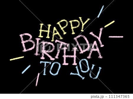 Happy Birthday to you. Inscriptions written on a blackboard Happy Birthday to you. Inscriptions written on a blackboard 111347365