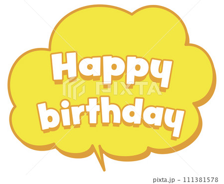 Happy birthdayの吹き出し イエロー Happy birthdayの吹き出し イエロー 111381578