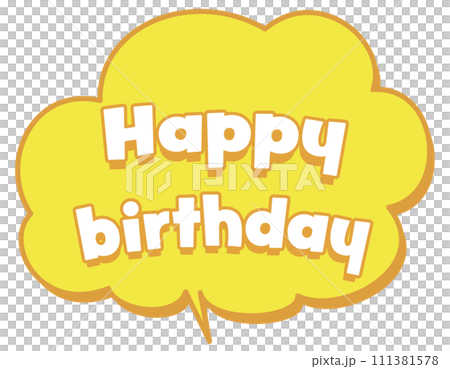 Happy birthdayの吹き出し イエロー Happy birthdayの吹き出し イエロー 111381578