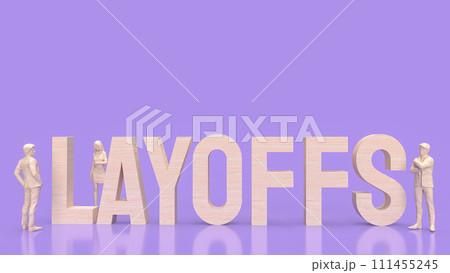 The Layoffs word and man figure for Business concept 3d rendering. 111455245
