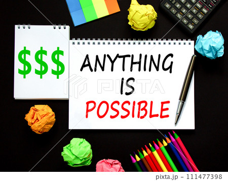 Anything is possible symbol. Concept words Anything is possible on beautiful white note. Beautiful black background. Black pen. Calculator. Business anything possible concept. Copy space. 111477398