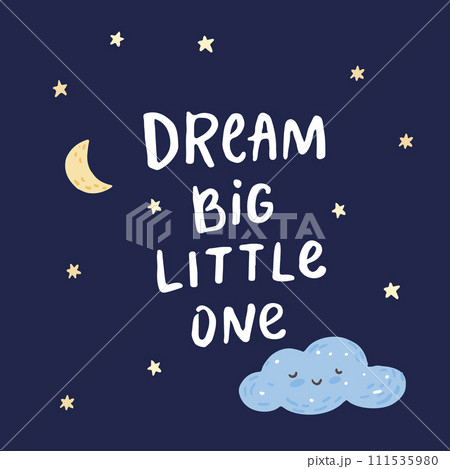 Dream big little one inspirational nursery poster design with moon crescent, clouds and starry night sky, vector illustration, hand lettering 111535980