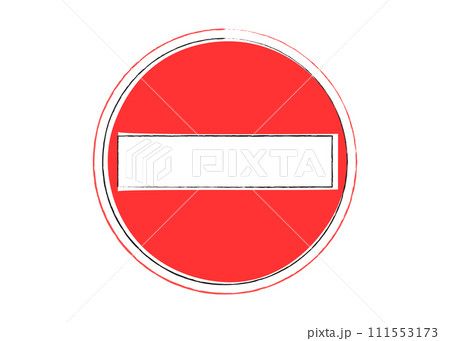 道路標識 車両進入禁止 かわいい手描き風の規則標識のイラスト 道路標識 車両進入禁止 かわいい手描き風の規則標識のイラスト 111553173