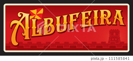 Albufeira Portuguese city and municipality. Vector travel plate or sticker, vintage tin sign, retro vacation postcard or journey signboard, luggage tag. Faro district town, flag and cityscape Albufeira Portuguese city and municipality. Vector travel plate or sticker, vintage tin sign, retro vacation postcard or journey signboard, luggage tag. Faro district town, flag and cityscape 111585841