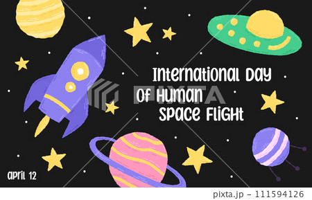 12 April International Day of Human Space Flight. Galaxy poster with rocket and planets. Hand drawn flat cartoon elements. Vector illustration 12 April International Day of Human Space Flight. Galaxy poster with rocket and planets. Hand drawn flat cartoon elements. Vector illustration 111594126