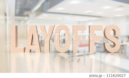 The Layoffs wood for Business concept 3d rendering. 111620027