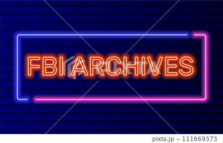 Neon sign fbi archives in speech bubble frame on brick wall background vector. Light banner on the wall background. Fbi archives button top secret confidential, design template, night neon signboard Neon sign fbi archives in speech bubble frame on brick wall background vector. Light banner on the wall background. Fbi archives button top secret confidential, design template, night neon signboard 111669373
