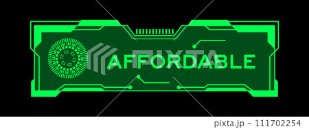 Green color of futuristic hud banner that have word affordable on user interface screen on black background Green color of futuristic hud banner that have word affordable on user interface screen on black background 111702254