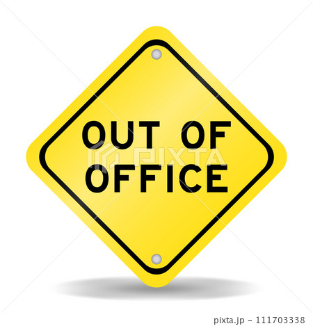 Yellow color transportation sign with word out of office on white background 111703338