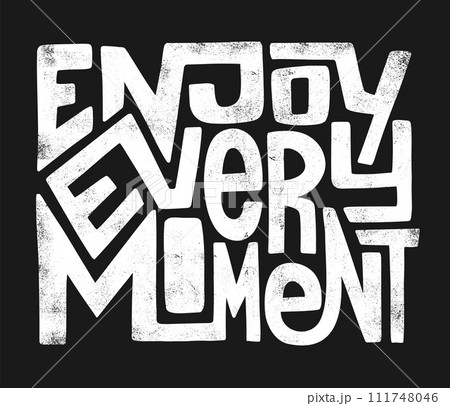 Enjoy every moment, shirt print design Enjoy every moment, shirt print design 111748046