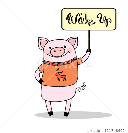 Funny pig dressed in a sweater holds a sign with an inscription - wake up Funny pig dressed in a sweater holds a sign with an inscription - wake up 111748402