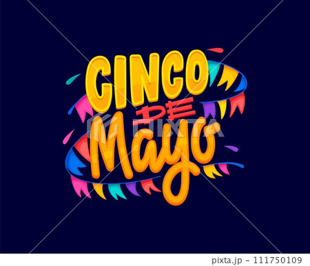 Cinco de Mayo Mexican holiday quote with colorful flags garland, vector banner or T-shirt print. 5 May or Cinco de Mayo fiesta lettering for Mexico festival greeting card or t shirt print design Cinco de Mayo Mexican holiday quote with colorful flags garland, vector banner or T-shirt print. 5 May or Cinco de Mayo fiesta lettering for Mexico festival greeting card or t shirt print design 111750109