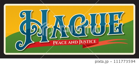 Hague Dutch city travel sticker and plate of Netherlands, vector vintage sign. Dutch city retro poster, destination voyage old tin sign and luggage label or baggage tag. Peace and Justice motto Hague Dutch city travel sticker and plate of Netherlands, vector vintage sign. Dutch city retro poster, destination voyage old tin sign and luggage label or baggage tag. Peace and Justice motto 111773594