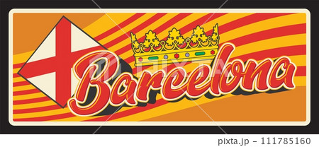 Spain Barcelona metal plate vector retro tin sign. Royal crown of Barcelona city emblem and flag, Spanish and Catalonia city welcome metal plate, vintage signage and tagline 111785160