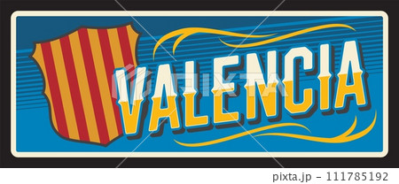 Spain Valencia metal plate vector retro tin sign. Spanish and Catalonia city welcome metal plate, vintage signage with flag emblem and landmark tagline. Valencia city emblem 111785192
