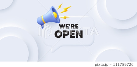 We are open tag. Neumorphic 3d background with speech bubble. Promotion new business sign. Welcome advertising symbol. Open speech message. Banner with megaphone. Vector 111789726