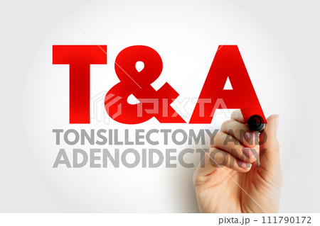 T and A - Tonsillectomy and Adenoidectomy acronym, concept background T and A - Tonsillectomy and Adenoidectomy acronym, concept background 111790172