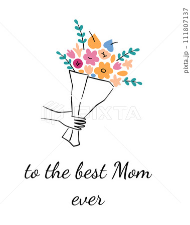 Mothers Day greeting card, to the best mom ever, hand with flowers, gift for mommy, beautiful postcard with love, template with copy space, holding bouquet, good for poster design Mothers Day greeting card, to the best mom ever, hand with flowers, gift for mommy, beautiful postcard with love, template with copy space, holding bouquet, good for poster design 111807137
