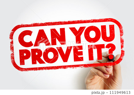 Can You Prove It Question text stamp, concept background 111949613