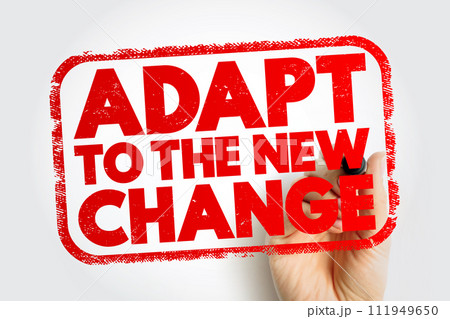 Adapt To The New Change text stamp, concept background Adapt To The New Change text stamp, concept background 111949650