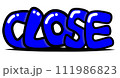 CLOSE　クローズ　英語　英字　落書き　ペイント 111986823