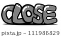 CLOSE　クローズ　英語　英字　落書き　ペイント 111986829