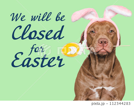 We will be closed for Easter. Signboard 112344283