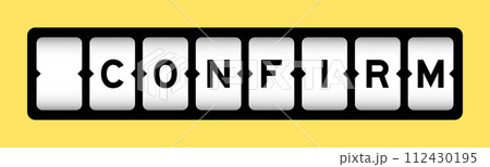 Black color in word confirm on slot banner with yellow color background Black color in word confirm on slot banner with yellow color background 112430195