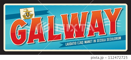 Galway city in Ireland province of Connacht. Vector travel plate or sticker, vintage tin sign, retro vacation postcard or journey signboard, luggage tag. Gaillimh plaque with slogan and seal 112472725