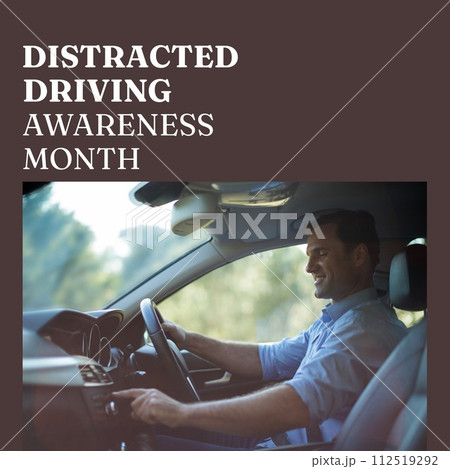 Composition of distracted driving awareness month text over caucasian man driving car Composition of distracted driving awareness month text over caucasian man driving car 112519292