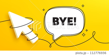 Bye tag. Continuous line chat banner. Leaving or Farewell message. Formal goodbye icon. Goodbye speech bubble message. Wrapped 3d cursor icon. Vector 112776936