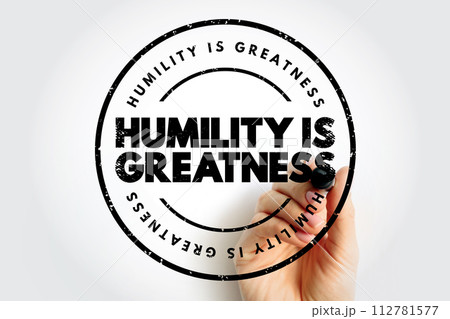 Humility Is Greatness text stamp, concept background Humility Is Greatness text stamp, concept background 112781577
