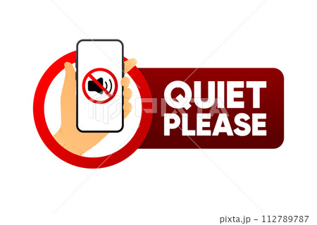 Keep Quiet Please. Label with phone in hand. Silent please. Mute song and sound. Vector illustration. 112789787