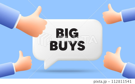 Big buys tag. 3d speech bubble banner with like hands. Special offer price sign. Advertising discounts symbol. Big buys chat speech message. 3d offer talk box. Vector 112811541