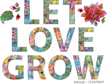 Words LET LOVE GROW. Vector decorative zentangle object for decoration Words LET LOVE GROW. Vector decorative zentangle object for decoration 112870047