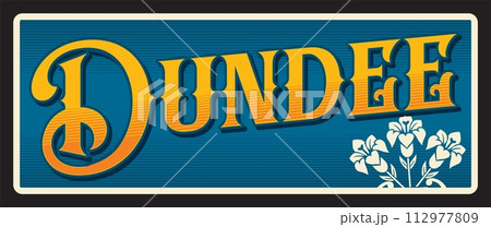 City of Dundee, UK Scotland town and council area. Vector travel plate or sticker, vintage tin sign, retro vacation postcard or journey signboard, luggage tag. Card with flowers flag City of Dundee, UK Scotland town and council area. Vector travel plate or sticker, vintage tin sign, retro vacation postcard or journey signboard, luggage tag. Card with flowers flag 112977809