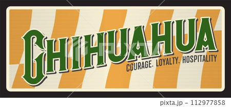 Chihuahua free and sovereign state of Mexico. Vector travel plate, vintage tin sign, retro welcome postcard or signboard. Mexican old plaque or souvenir with motto Bravery, Loyalty, Hospitality 112977858