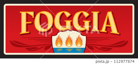 Foggia Italy city plate, retro travel plaque, retro tourist destination. European City vector tin sign. Italy region vintage postcard or plate with flag, typography and Coat of Arms with fire and sea 112977874