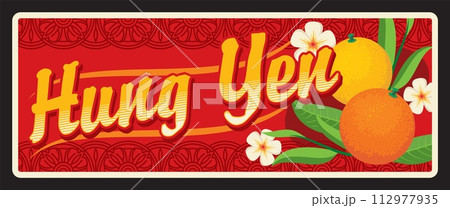 Hung Yen vietnamese region retro travel plate, vector vintage card and travel sticker. Vietnam province tin sign or luggage tag and metal plaque with exotic fruits, orange, lemon and flowers Hung Yen vietnamese region retro travel plate, vector vintage card and travel sticker. Vietnam province tin sign or luggage tag and metal plaque with exotic fruits, orange, lemon and flowers 112977935