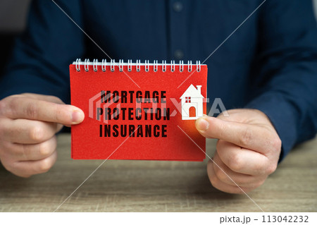 Mortgage protection insurance concept. Type of insurance policy that helps family make your monthly mortgage payments. Business and finance. Notebook and businessman 113042232