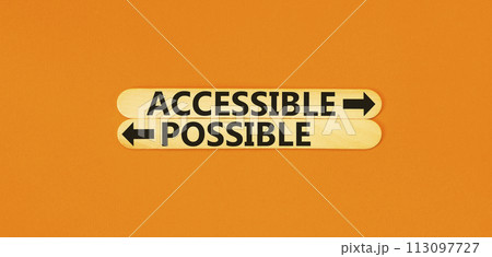 Accessible or possible symbol. Concept word Accessible or Possible on beautiful wooden stick. Beautiful orange table orange background. Business and accessible or possible concept. Copy space 113097727