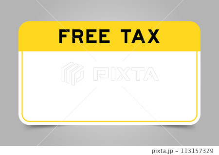 Label banner that have yellow headline with word free tax and white copy space, on gray background Label banner that have yellow headline with word free tax and white copy space, on gray background 113157329