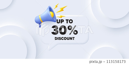 Up to 30 percent discount. Neumorphic 3d background with speech bubble. Sale offer price sign. Special offer symbol. Save 30 percentages. Discount tag speech message. Banner with megaphone. Vector 113158173