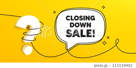 Closing down sale. Continuous line chat banner. Special offer price sign. Advertising discounts symbol. Closing down sale speech bubble message. Wrapped 3d question icon. Vector 113159402