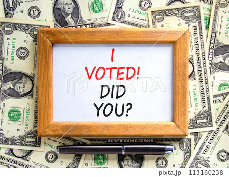 I voted. Did you symbol. Concept words I voted. Did you on beautiful wooden frame. Black pen. Beautiful dollar bills background. Dollar bills. Business I voted. Did you concept. Copy space. 113160238