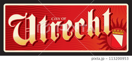 Utrecht city in Netherlands, Dutch town. Vector travel plate or sticker, vintage tin sign, retro vacation postcard or journey signboard, luggage tag. Souvenir plaque with coat of arms with flag 113200953