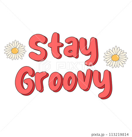 Stay groovy slogan. Groovy hippie sign with daisy flowers. Retro 60s, 70s.  113219814