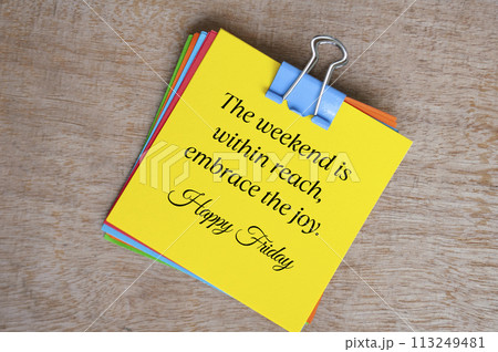 Happy Friday greetings, about the weekend is with reach, embrace the joy 113249481